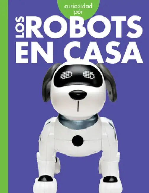 Curiosidad Por Los Robots En Casa by Gail Terp
