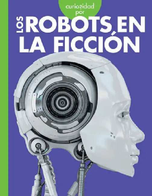 Curiosidad Por Los Robots En La Ficción by Gail Terp