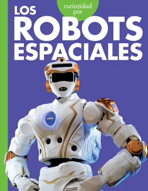 Curiosidad Por Los Robots Espaciales by Lela Nargi