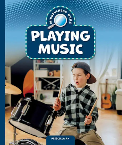 Mindfulness While Playing Music by Priscilla An