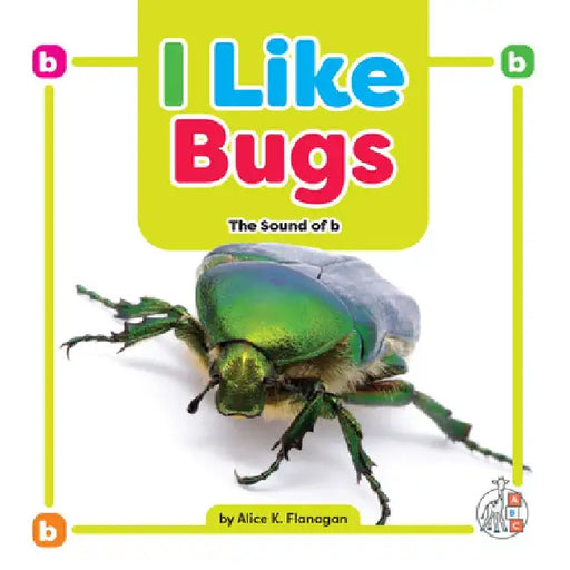 I Like Bugs: The Sound of B by Alice K. Flanagan