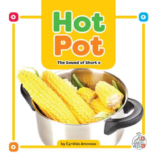 Hot Pot: The Sound of Short O by Cynthia Amoroso