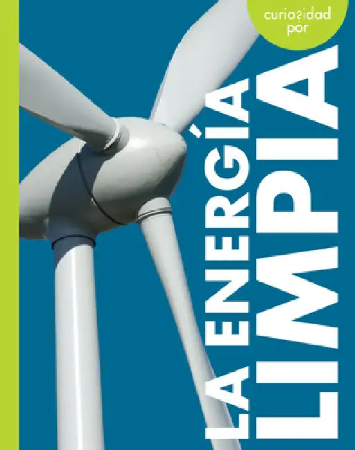Curiosidad Por La Energía Limpia by Amy S. Hansen