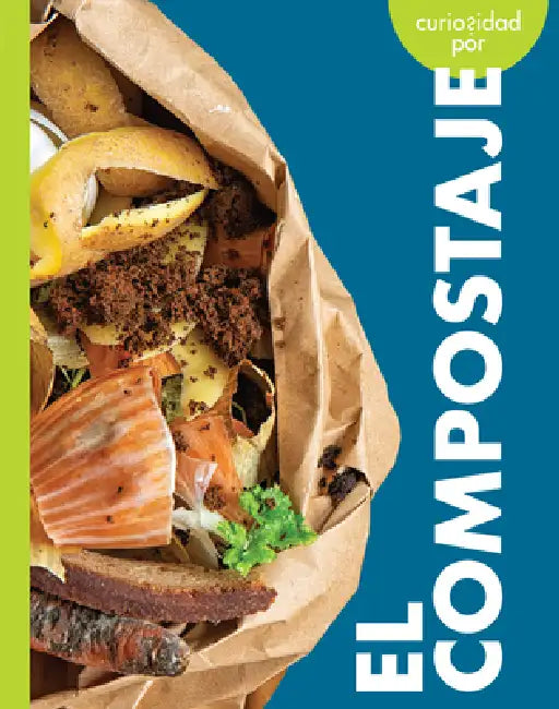 Curiosidad Por El Compostaje by Amy S. Hansen