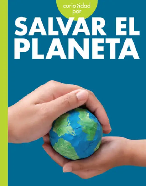 Curiosidad Por Salvar El Planeta by Amy S. Hansen