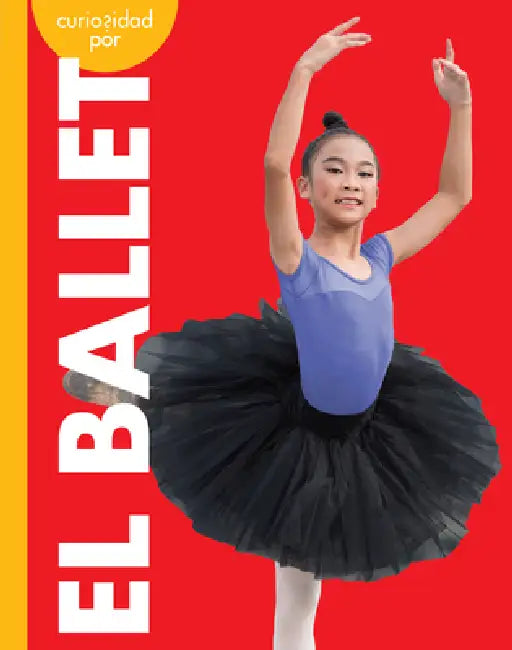 Curiosidad Por El Ballet by Lisa M. Bolt Simons