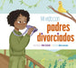 Mi Vida Con Padres Divorciados by Mari C. Schuh