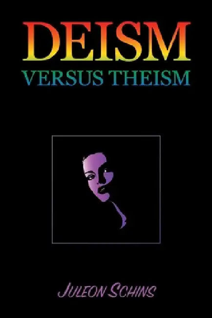 Deism versus Theism: 2-7 in the Scientific Arena of the 20th Century by Juleon Schins