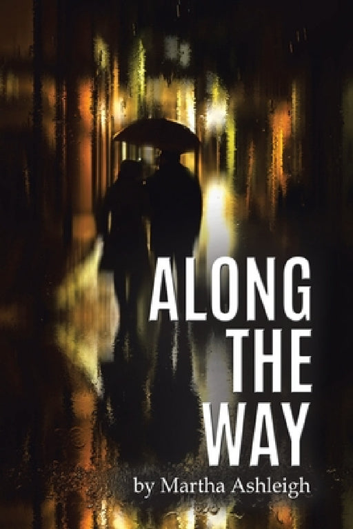 Along the Way by Martha Ashleigh