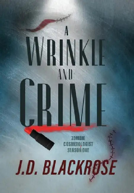 A Wrinkle and Crime by J. D. Blackrose