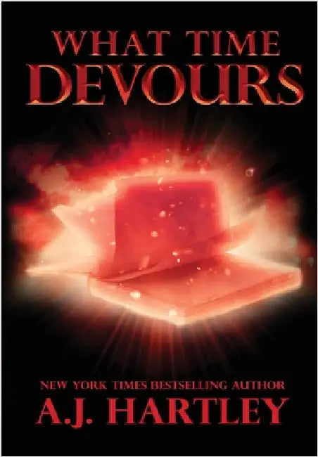 What Time Devours by Hartley, A. J.