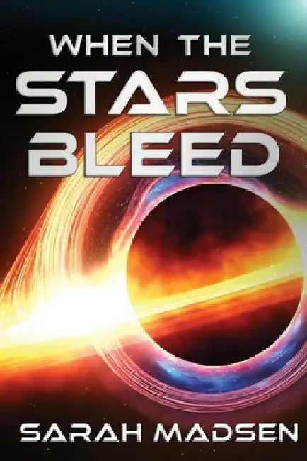 When the Stars Bleed by Sarah Madsen