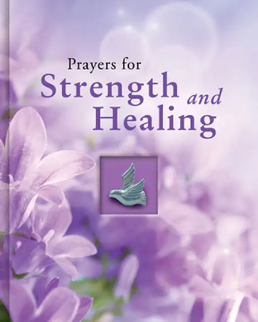 Prayers for Strength and Healing by Publications International Ltd