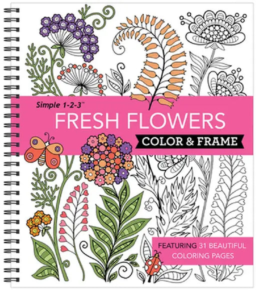 Color and Frame Fresh Flowers by Publications International Ltd