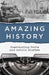 Amazing History by Publications International Ltd