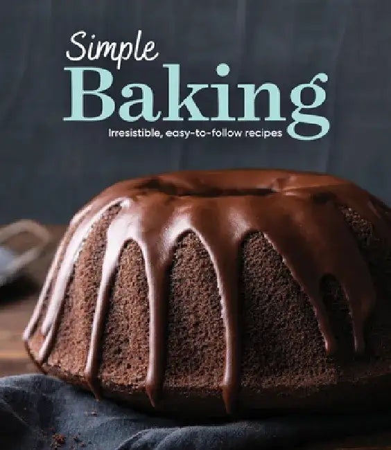 Simple Baking: Irresistible Easy-To-Follow Recipes by Publications International Ltd