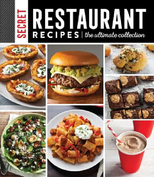 Secret Restaurant Recipes: The Ultimate Collection (320 Pages): Volume 1 by Publications International Ltd