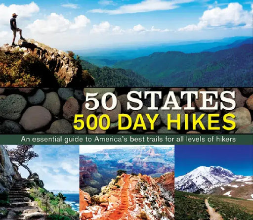 50 States 500 Day Hikes: An Essential Guide to America's Best Trails for All Levels of Hikers by Publications International Ltd