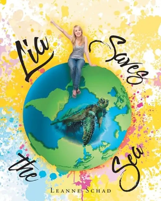 Lia Saves the Sea by Leanne Schad