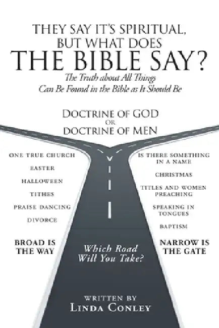 They Say It's Spiritual, but What Does the Bible Say?: The Truth about All Things Can Be Found in the Bible As It Should Be by Linda Conley