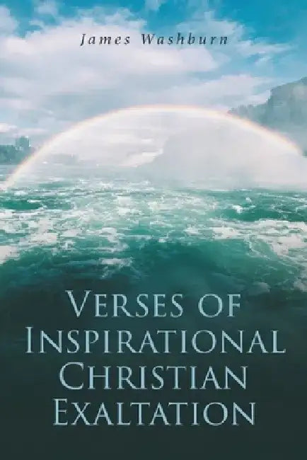 Verses of Inspirational Christian Exaltation by James Washburn