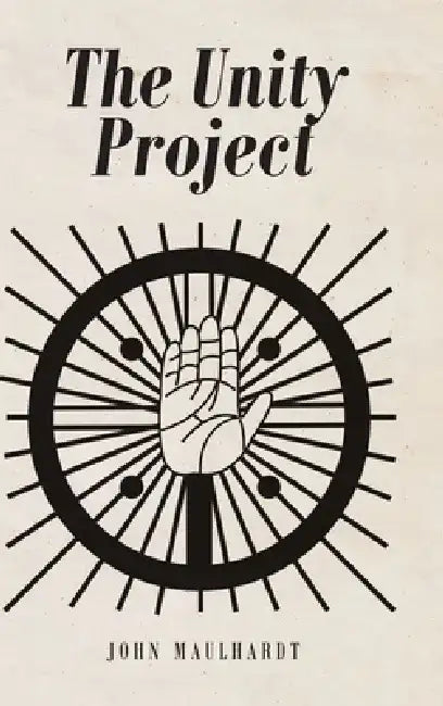 The Unity Project by John Maulhardt