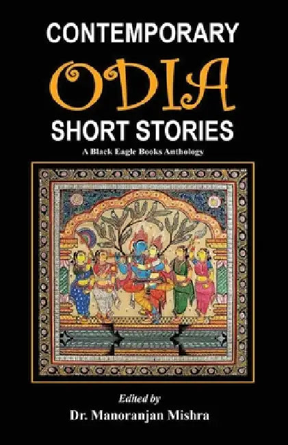 Contemporary Odia Short Stories: A Black Eagle Books Anthology by Various Authors