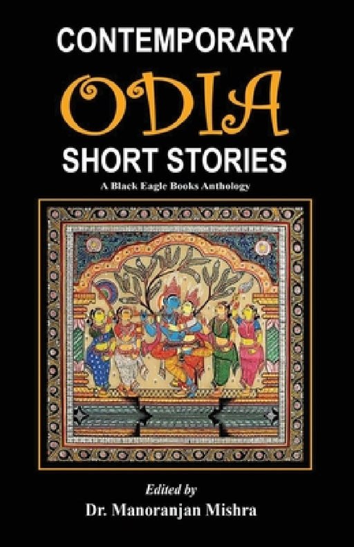 Contemporary Odia Short Stories: A Black Eagle Books Anthology by Various Authors, Manoranjan Mishra