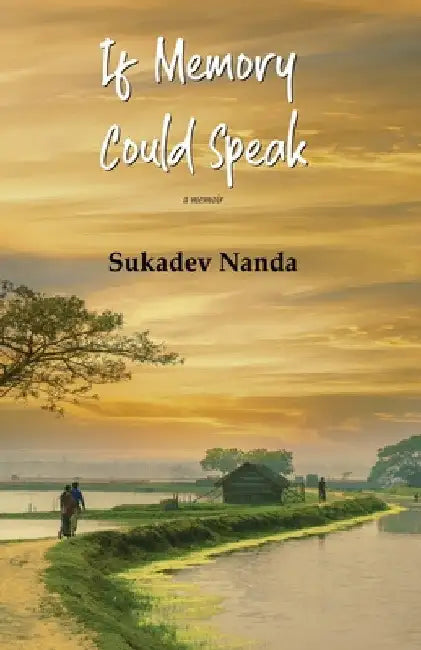 If Memory Could Speak by Sukadev Nanda