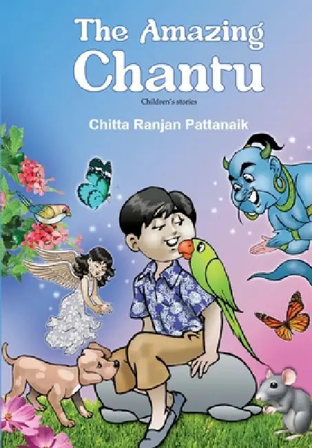 The Amazing Chantu by Chitta Ranjan Pattanaik