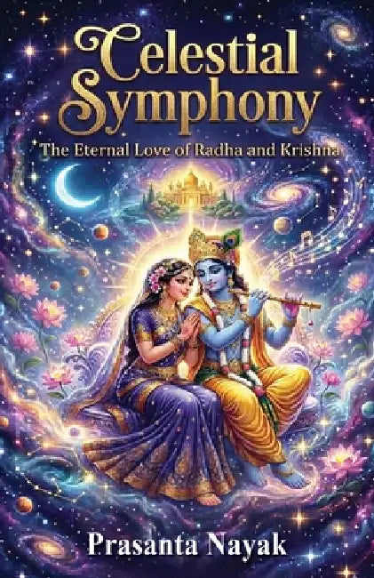 Celestial Symphony: The Eternal Love of Radha and Krishna by Prasanta Nayak