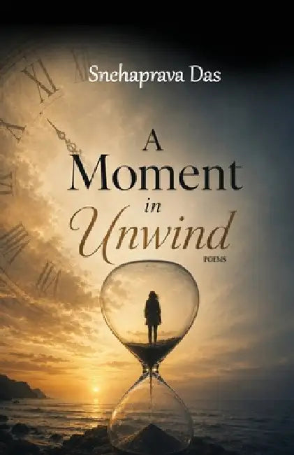 A Moment in Unwind by Snehaprava Das