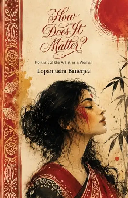 How Does it Matter? by Lopamudra Banerjee