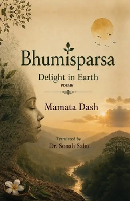 Bhumisparsa: Delight in Earth by Mamata Dash, Sonali Sahu