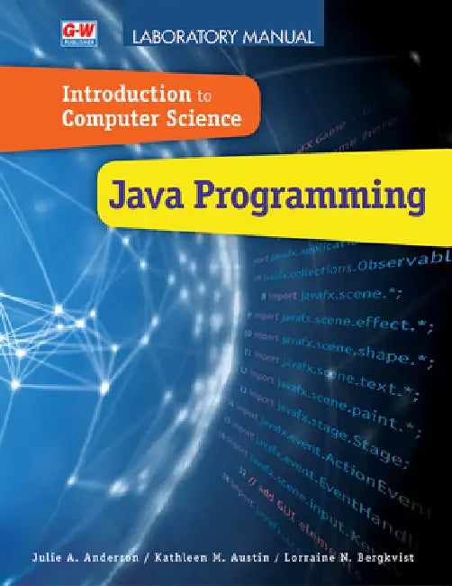 Introduction to Computer Science: Java Programming by Julie a. Anderson, Kathleen M. Austin, Lorraine N. Bergkvist