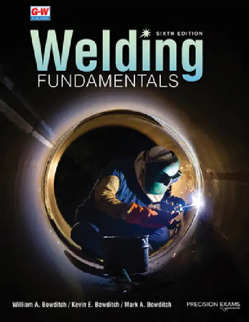 Welding Fundamentals by William A. Bowditch, Kevin E. Bowditch, Mark A. Bowditch