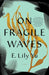 On Fragile Waves by E. Lily Yu