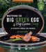 Mastering the Big Green Egg(r) by Big Green Craig: An Operator's Manual and Cookbook by Craig Tabor