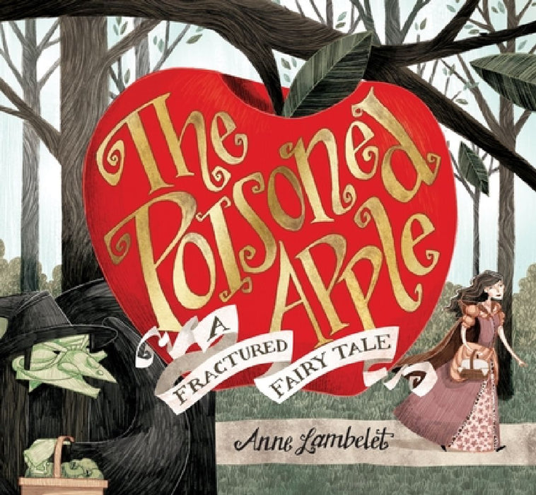 The Poisoned Apple: A Fractured Fairy Tale by Anne Lambelet
