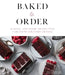Baked to Order: 60 Sweet and Savory Recipes with Variations for Every Craving by Ruth Mar Tam