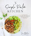 The Simple Paleo Kitchen: 60 Delicious Gluten- And Grain-Free Recipes Without the Fuss by Jessie Bittner