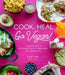 Cook. Heal. Go Vegan!: A Delicious Guide to Plant-Based Cooking for Better Health and a Better World by Bailey Ruskus