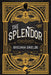 The Splendor by Breeana Shields
