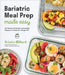 Bariatric Meal Prep Made Easy: Six Weeks of Portion-Controlled Recipes to Keep the Weight Off by Kristin Willard