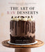 The Raw Desserts Cookbook: 50 Decadent Plant-Based Recipes for Cakes, Pastries, Pies, Cookies and More by Crystal Bonnet