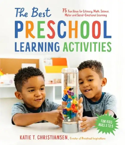 Essential Kindergarten Skills Made Easy: 75 Fun Activities for Literacy, Math, Science, Motor and Social Learning by Katie Christiansen