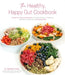The Healthy, Happy Gut Cookbook: Simple, Non-Restrictive Recipes to Treat Ibs, Crohn's, Celiac and Other Digestive Issues the Natural Way by Heather Finley
