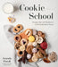Cookie School: Recipes, Tips and Techniques for Perfectly Baked Treats by Amanda Powell