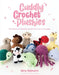 Cuddly Crochet Plushies: 30 Patterns for Adorable Animals You'll Love to Snuggle by Glory Shofowora