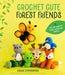 Crochet Cute Forest Friends: 25 Easy Amigurumi Patterns for Cuddly Woodland Animals by Sarah Zimmerman